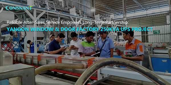 CONSNANT Powers Yangon Window & Door Manufacturing Plant with Reliable UPS Solutions & On-Site Service